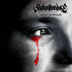 Subnarcose : Violence, Cry and Blood